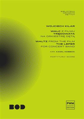 Wojciech Kilar: Waltz From The Film 'The Leper': (Arr. Kamil Kosecki): Orchestre d'Harmonie