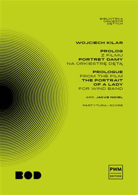 Wojciech Kilar: Prologue From The Film 'The Portrait Of A Lady': (Arr. Jakub Nikiel): Orchestre d'Harmonie