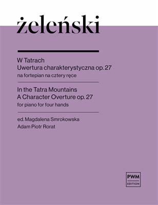 Wladyslaw Zelenski: In The Tatra Mountains. A Character Overture op.27: Piano Quatre Mains