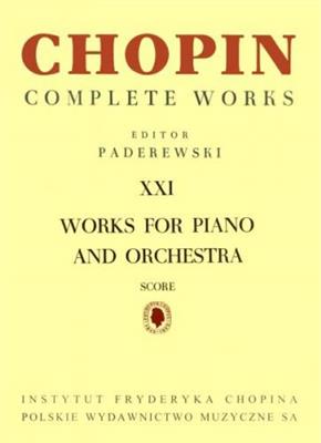 Frédéric Chopin: Complete Works XXI: Works For Piano and Orchestra: Orchestre et Solo