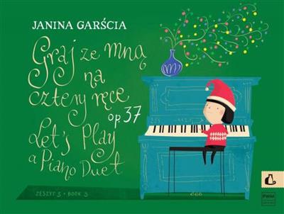 Janina Garscia: Laßt Uns Spielen Zu Vier Händen Op. 37: Piano Quatre Mains