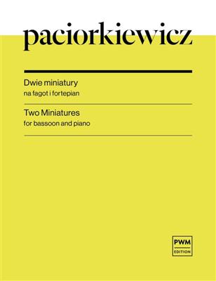 Ryszard Paciorkiewicz: Miniatures For Bassoon and Piano: Basson et Accomp.