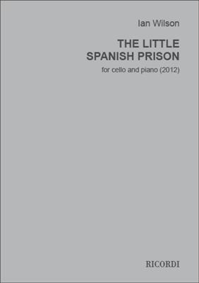 Ian Wilson: The Little Spanish Prison: Violoncelle et Accomp.