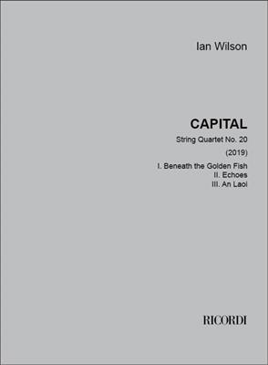 Ian Wilson: Capital: Quatuor à Cordes