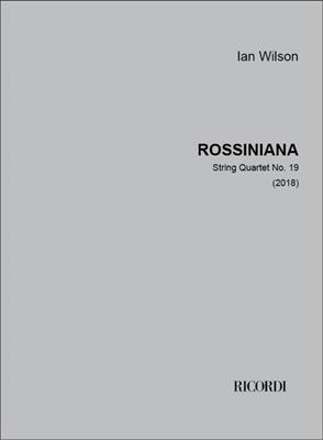 Ian Wilson: Rossiniana: Quatuor à Cordes
