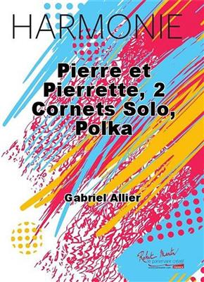 Gabriel Allier: Pierre et Pierrette: Orchestre d'Harmonie et Solo