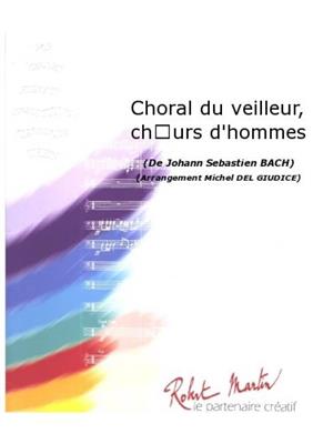 Johann Sebastian Bach: Choral du Veilleur: (Arr. Michel Del Giudice): Voix Basses et Accomp.