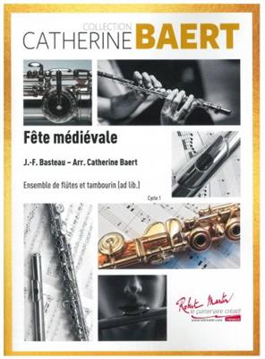 Jean Francois Basteau: Fete Medievale: (Arr. Catherine Baert): Flûtes Traversières (Ensemble)