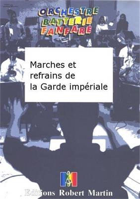 Bigot: Marches et Refrains de la Garde Imperiale: Marching Band