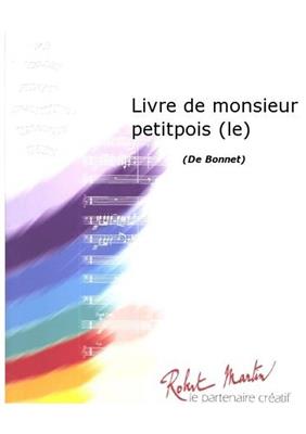 Daniel Bonnet: Les Livre de Monsieur Petitpois: Chœur Mixte et Accomp.