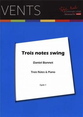 Daniel Bonnet: Trois Notes Swing: Flûtes Traversières (Ensemble)