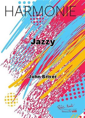 John Briver: Jazzy: Orchestre d'Harmonie