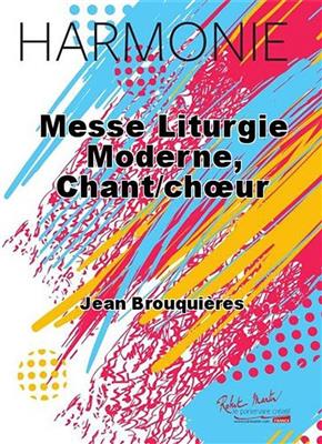 Jean Brouquières: Messe Liturgie Moderne: Orchestre d'Harmonie