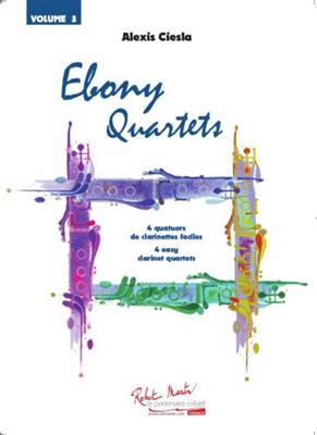 Alex Ciesla: Ebony Quartets Volume 3: Clarinettes (Ensemble)