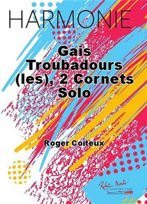 Roger Coiteux: Les Gais Troubadours: Orchestre d'Harmonie et Solo