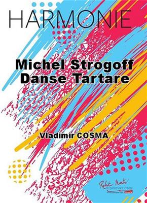 Vladimir Cosma: Michel Strogoff Danse Tartare: Orchestre d'Harmonie