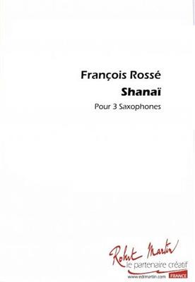 François Rossé: Shanaï: Saxophones (Ensemble)