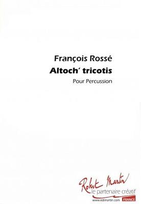 François Rossé: Altoch' Tricotis: Percussion (Ensemble)