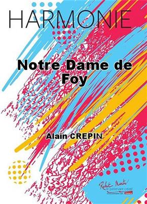 Alain Crépin: Notre Dame de Foy: Orchestre d'Harmonie