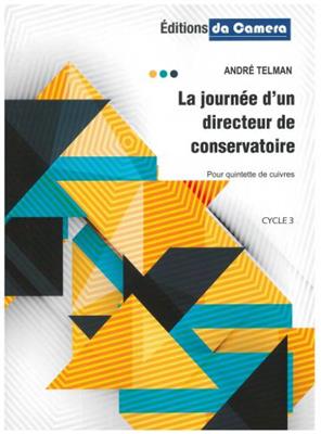André Telman: La Journee D'Un Directeur De Conservatoire: Ensemble de Cuivres