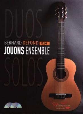 Bernard Defond: Jouons Ensemble Vol 1: Solo pour Guitare
