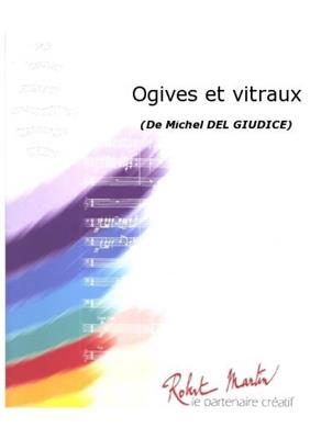 Michel Del Giudice: Ogives Et Vitraux: Orchestre d'Harmonie