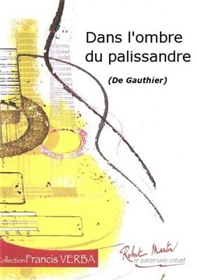 Jean-Luc Gauthier: Dans l'Ombre du Palissandre: Solo pour Guitare