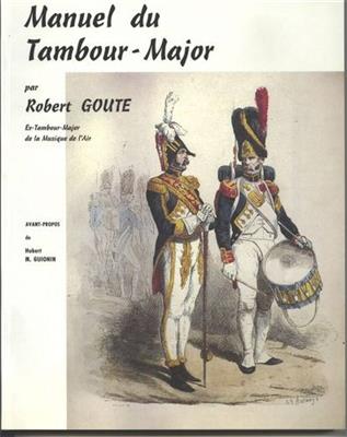 Robert Goute: Manuel du Tambour-Major