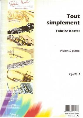 Fabrice Kastel: Tout Simplement: Violon et Accomp.