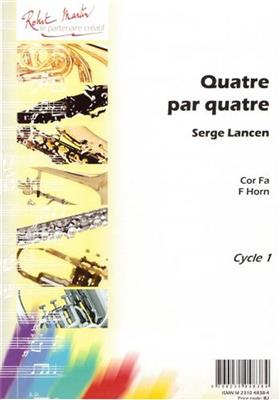 Serge Lancen: Quatre Par Quatre: Cor d'Harmonie (Ensemble)