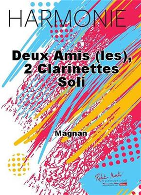Magnan: Deux Amis (les): Orchestre d'Harmonie et Solo