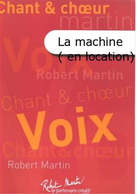 Jérôme Naulais: La Machine: Chœur Mixte et Accomp.