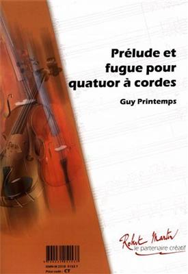 Guy Printemps: Prelude et Fugue Pour Quatuor a Cordes: Quatuor à Cordes