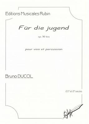 Bruno Ducol: Für die Jugend pour Voix et Percussion: Chant et Autres Accomp.