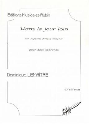 Dominique Lemaître: Dans le Jour Loin: Duo pour Chant