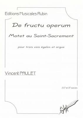 Vincent Paulet: De Fructu Operum: Chœur Mixte et Piano/Orgue