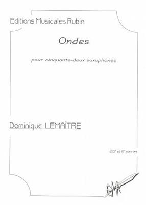 Dominique Lemaitre: Ondes Pour Cinquante-Deux Saxophones: Saxophones (Ensemble)