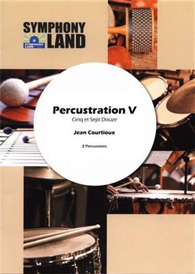 Jean Courtioux: Percustration V: Cinq et Sept Douze: Percussion (Ensemble)