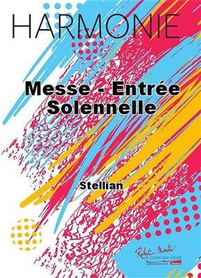 Stellian: Messe - Entree Solennelle: Orchestre d'Harmonie