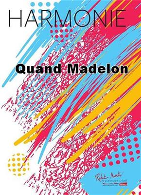 Quand Madelon: Orchestre d'Harmonie