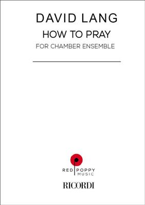 David Lang: How To Pray: Ensemble de Chambre