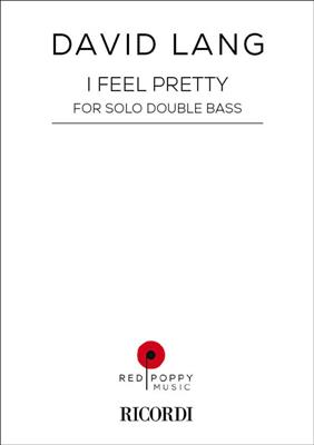 David Lang: I Feel Pretty: Solo pour Contrebasse