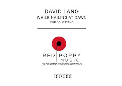David Lang: While Nailing At Random: Solo de Piano
