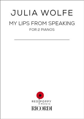 Julia Wolfe: My Lips from Speaking: Duo pour Pianos