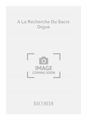 Charles Chaynes: A La Recherche Du Sacre Orgue: Orgue