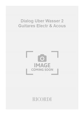 Vinko Globokar: Dialog Uber Wasser 2 Guitares Electr & Acous: Duo pour Guitares
