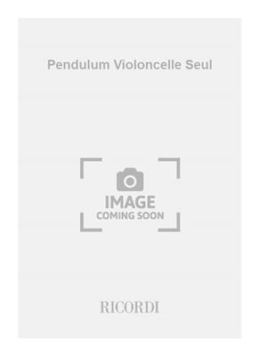 Vinko Globokar: Pendulum Violoncelle Seul: Solo pour Violoncelle