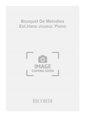 Louis Ganne: Bouquet De Melodies Ext.Hans Joueur. Piano: Solo de Piano