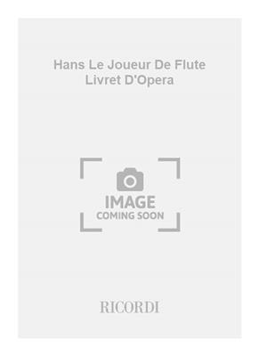Louis Ganne: Hans Le Joueur De Flute Livret D'Opera:
