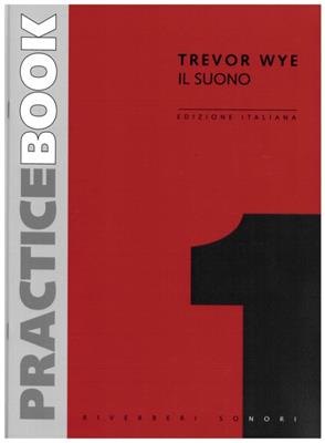 Trevor Wye: Practice Book Ed. Italiana 1: Il Suono: Solo pour Flûte Traversière